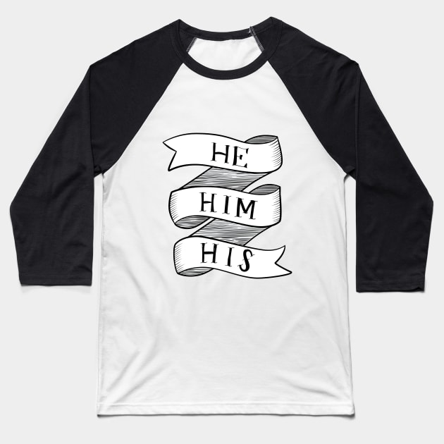 He-Him-His Baseball T-Shirt by azeriacrafts